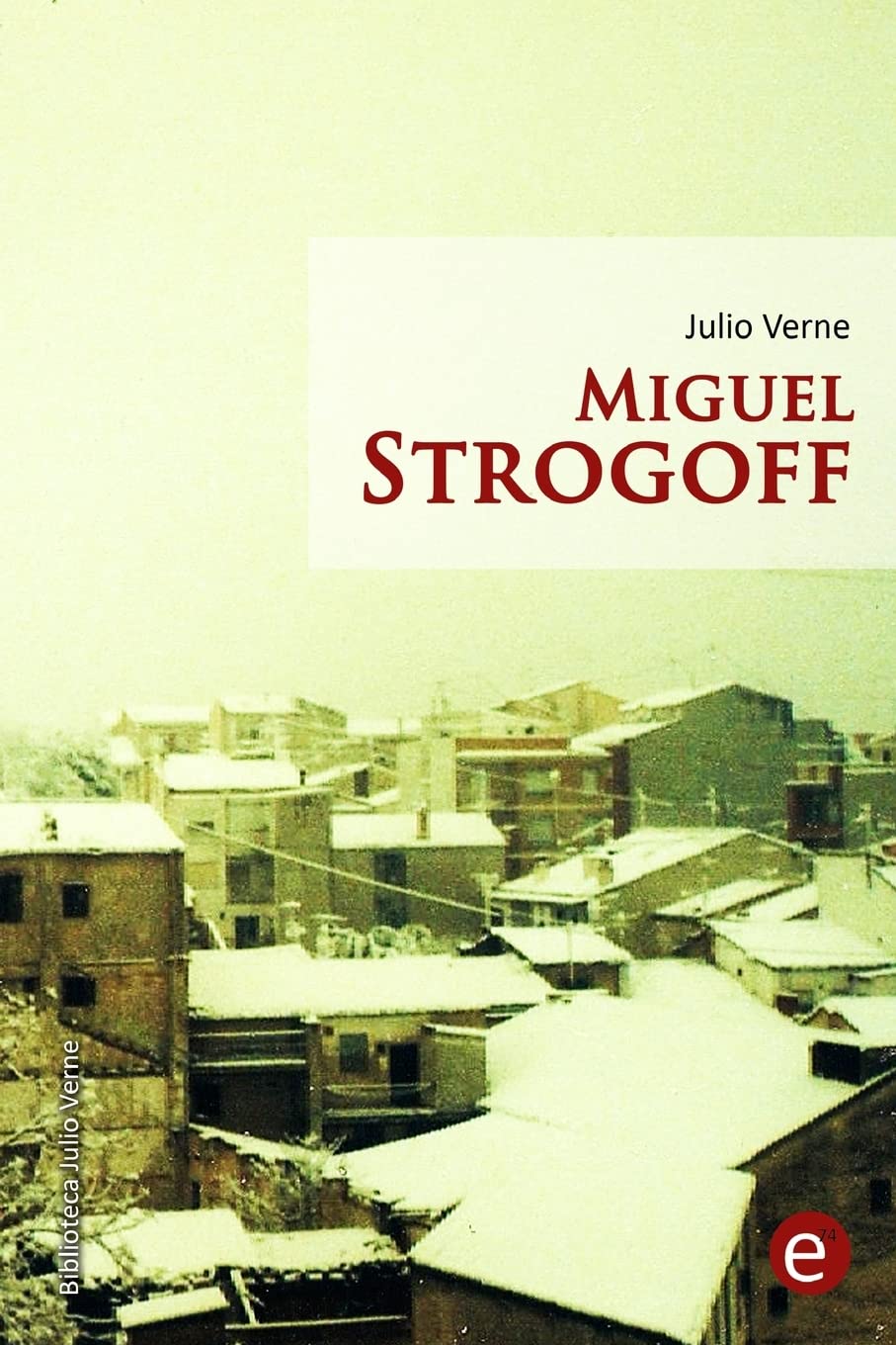 Miguel Strogoff (Biblioteca Julio Verne, Band 8) Classics