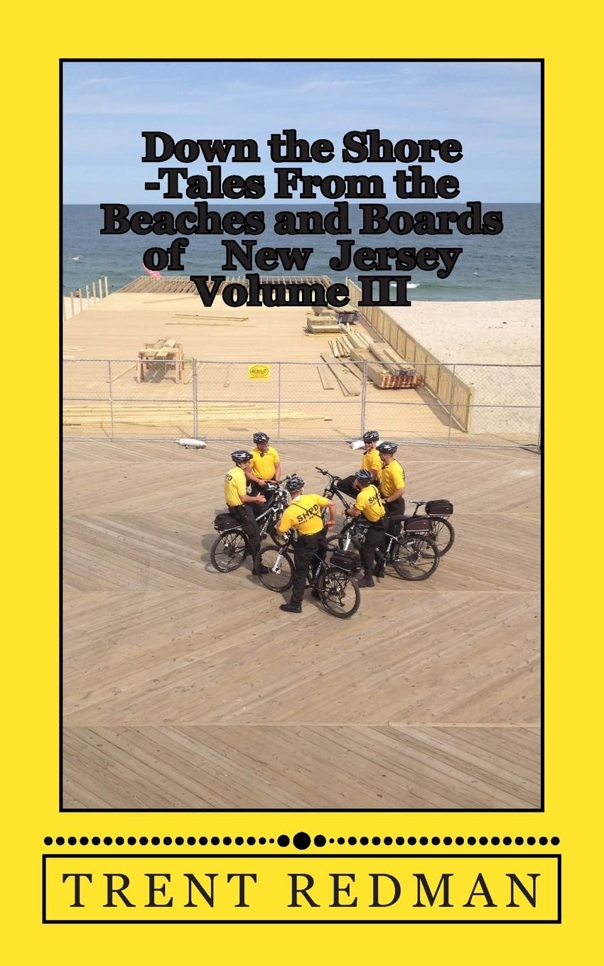 Down the Shore - Tales From the Beaches and Boards of New Jersey Volume III Memories