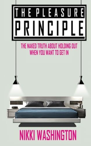 The Pleasure Principle: The Naked Truth about holding Out -When you want to Get it In Religion & Esotericism