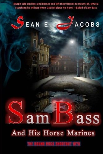 Sam Bass and His Horse Marines: The Round Rock Shootout 1878 (The Texas Outlaw Series, Band 1) Politics & History