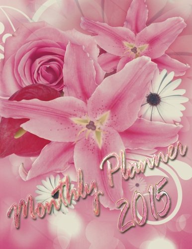 2015 Monthly Planner (Floral Cover Day Planners, Organizers, & Calendars, Band 1) Business, Finance & Career