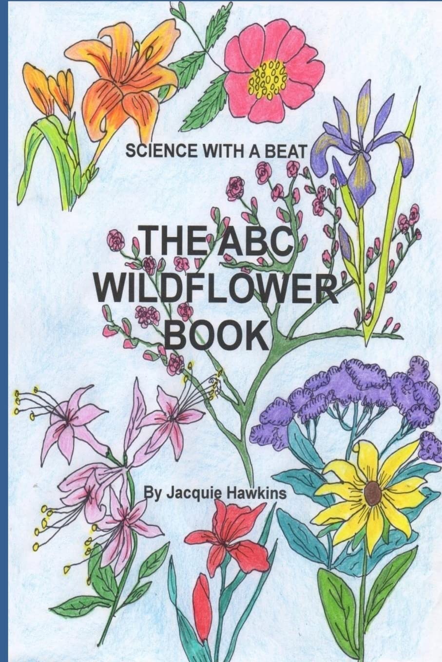 The A-B-C Wildflower Book: Part of the A-B-C Science Series, it is a children's wildflower adentification book in rhyme. Non-fiction
