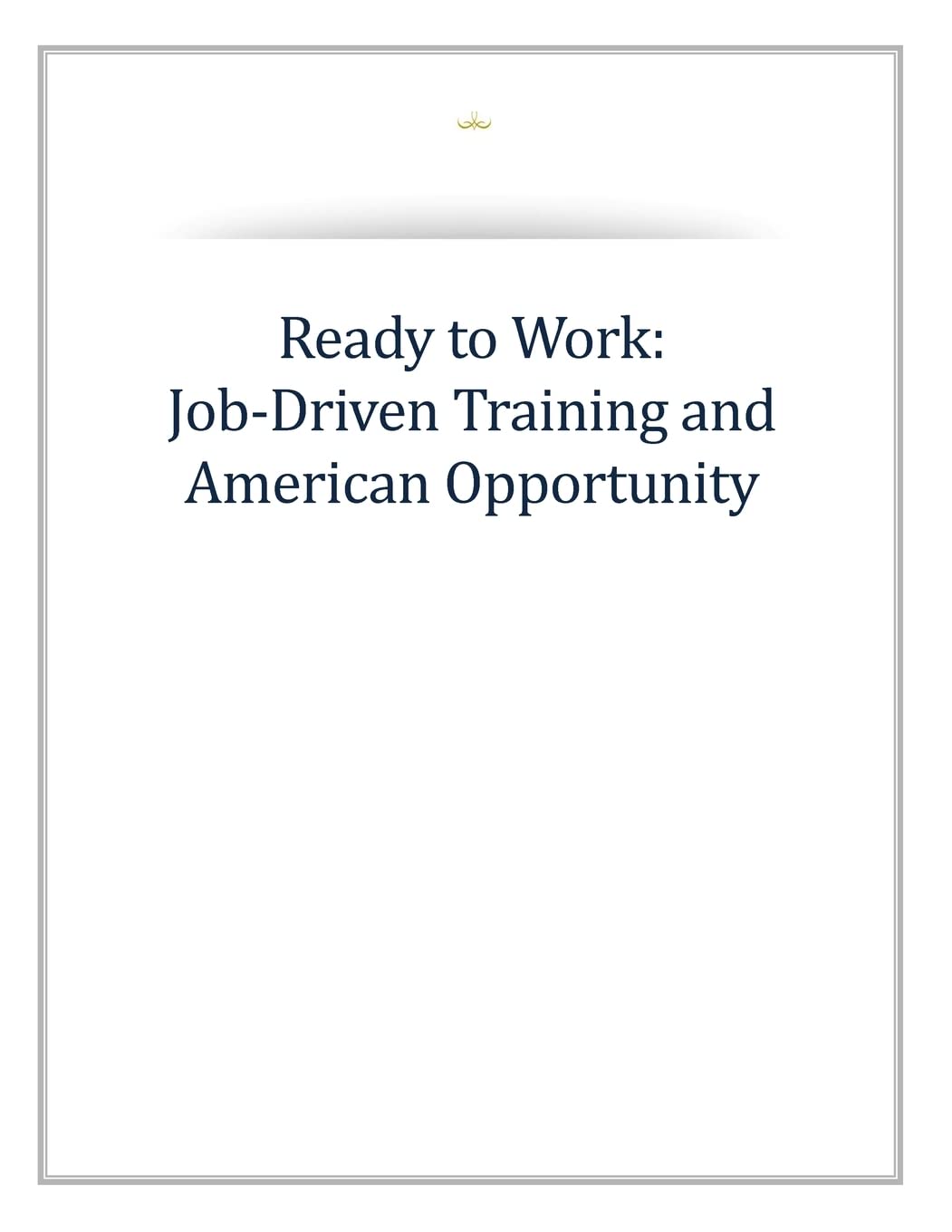 Ready to Work: Job-Driven Training and American Opportunity Social Sciences