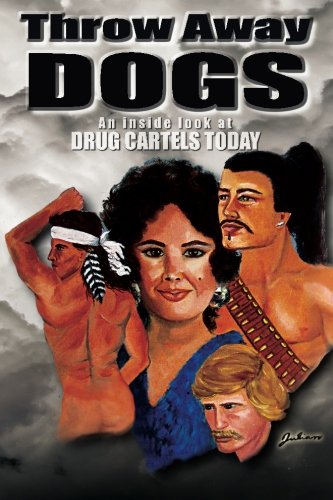 Throw Away Dogs: An Inside Look At Drug Cartels Today Contemporary literature