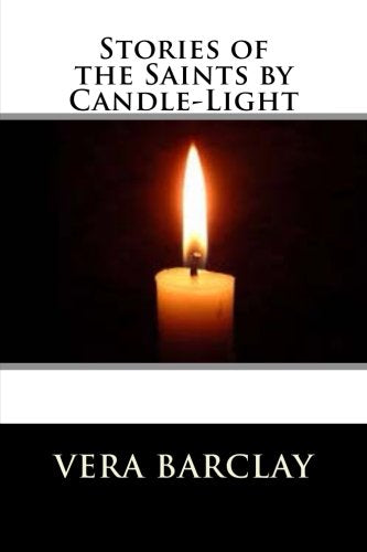 Stories of the Saints by Candle-light Classics