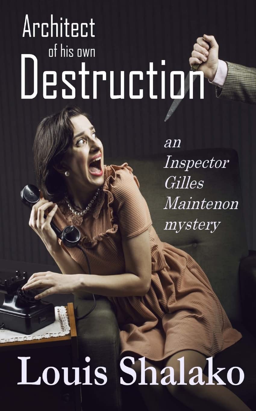 Architect of His Own Destruction (The Inspector Gilles Maintenon Mystery Series, Band 4) Detective & CSI