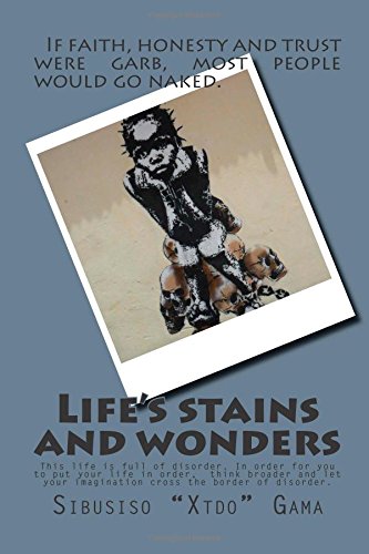 Life's stains and wonders: This life is full of disorder. In order for you to put your life in order, think broader and let your imagination cross the border of disorder. Contemporary literature Books