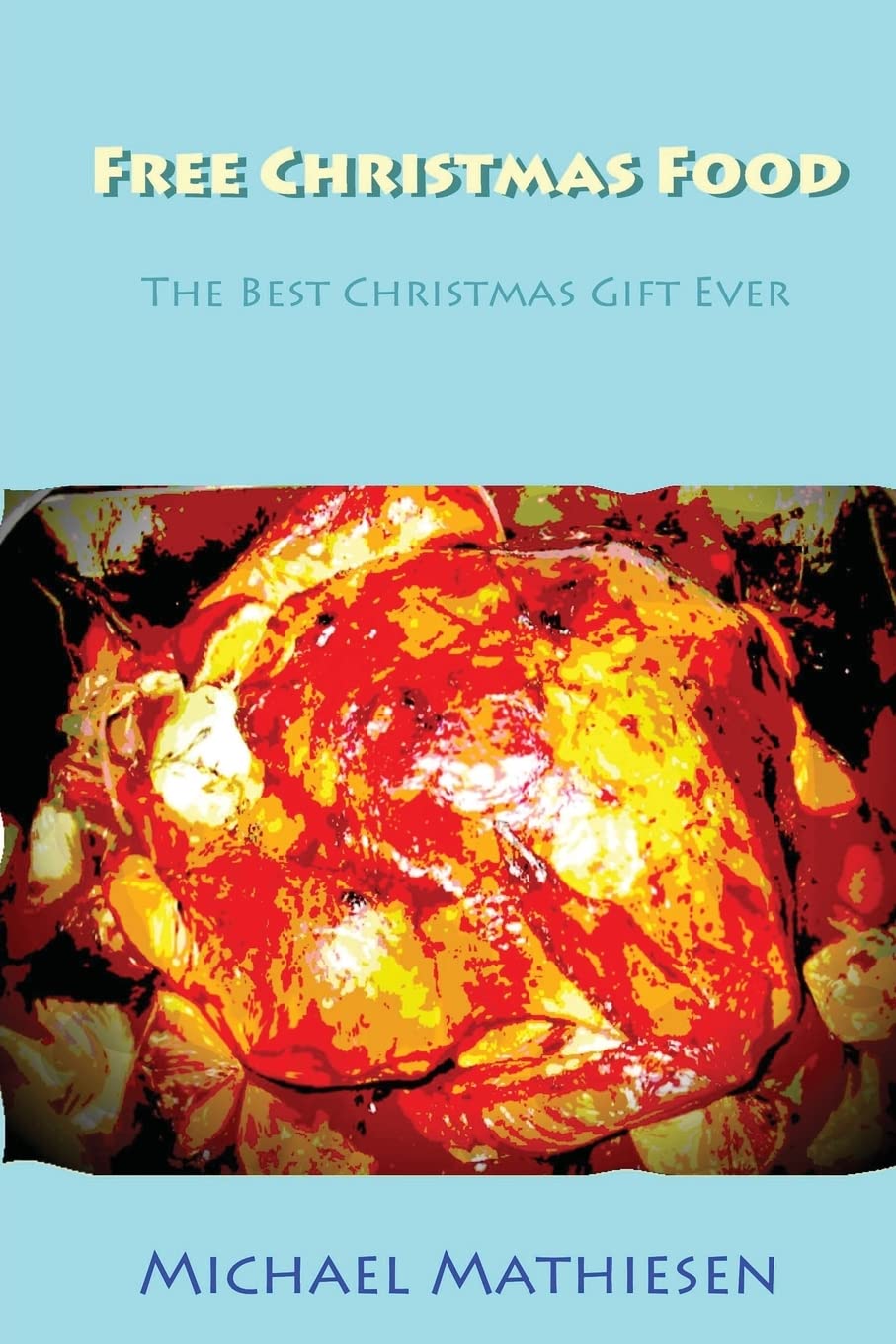 Free Christmas Food: The Best Christmas Gift Ever Health, Nutrition & Fitness