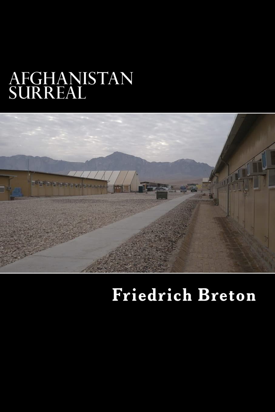 Afghanistan surreal: Wahrnehmungen eines deutschen Soldaten Politics & History