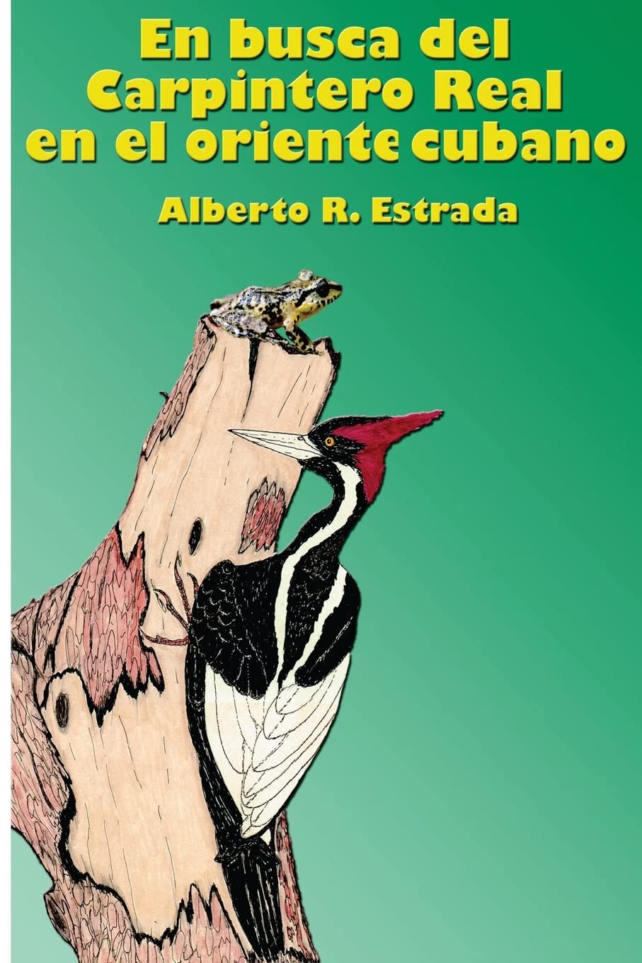 En busca del Carpintero Real en el oriente cubano book