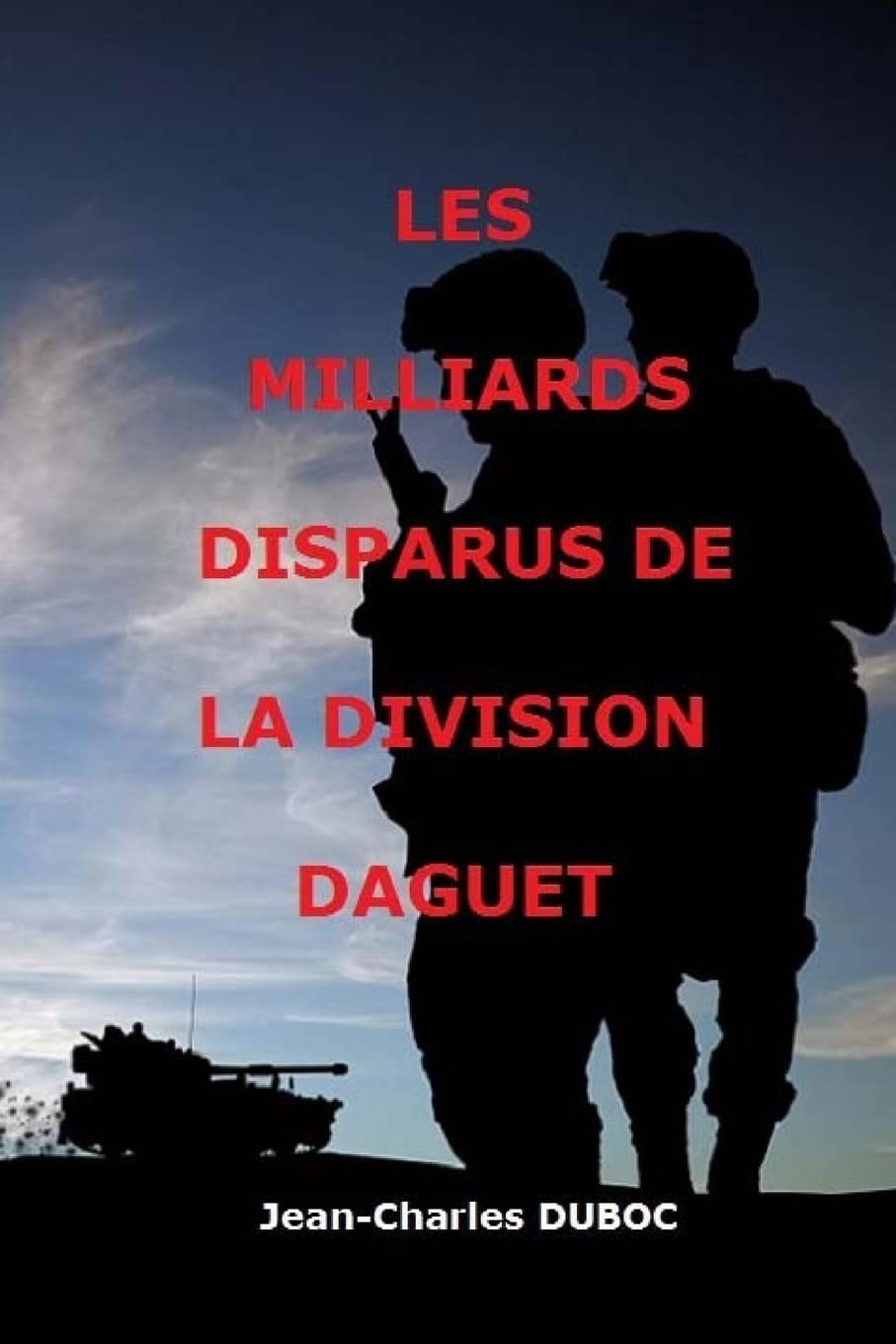 Les milliards disparus de la Division Daguet (Collection démocratie directe et tirage au sort des représentants du peuple, Band 1) Politics & History