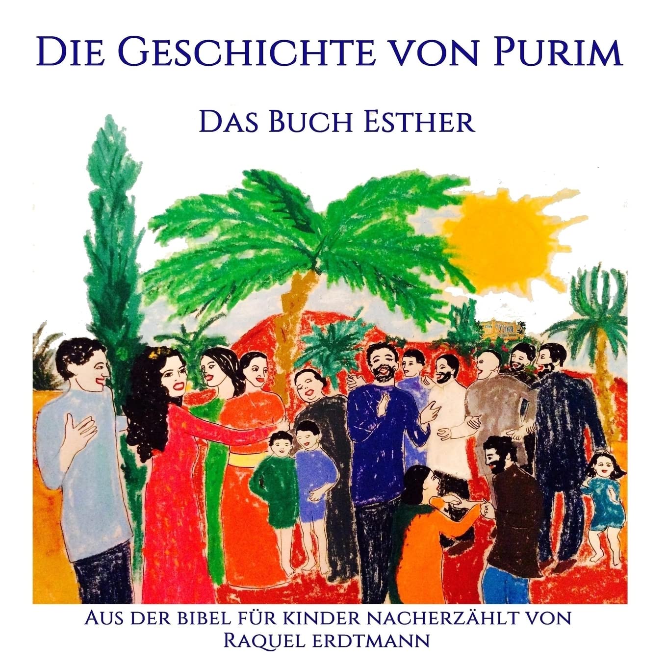 Die Geschichte von Purim. Das Buch Esther: Aus der Bibel nacherzählt für Kinder book