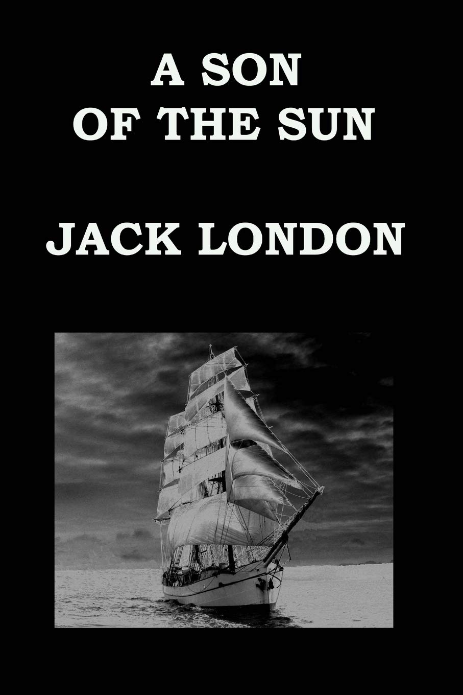 A SON OF THE SUN By JACK LONDON: The Adventures of Captain David Grief Action & Adventure