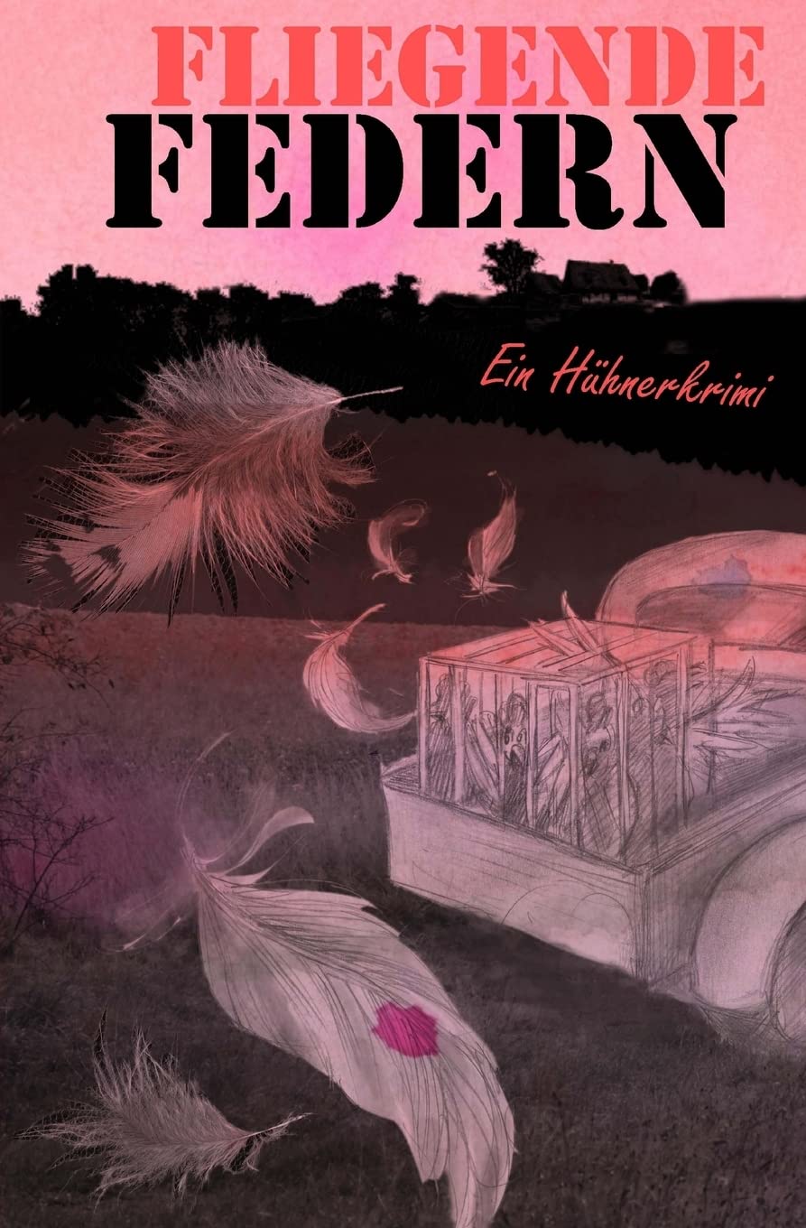 Fliegende Federn: Ein Hühnerkrimi Action & Adventure