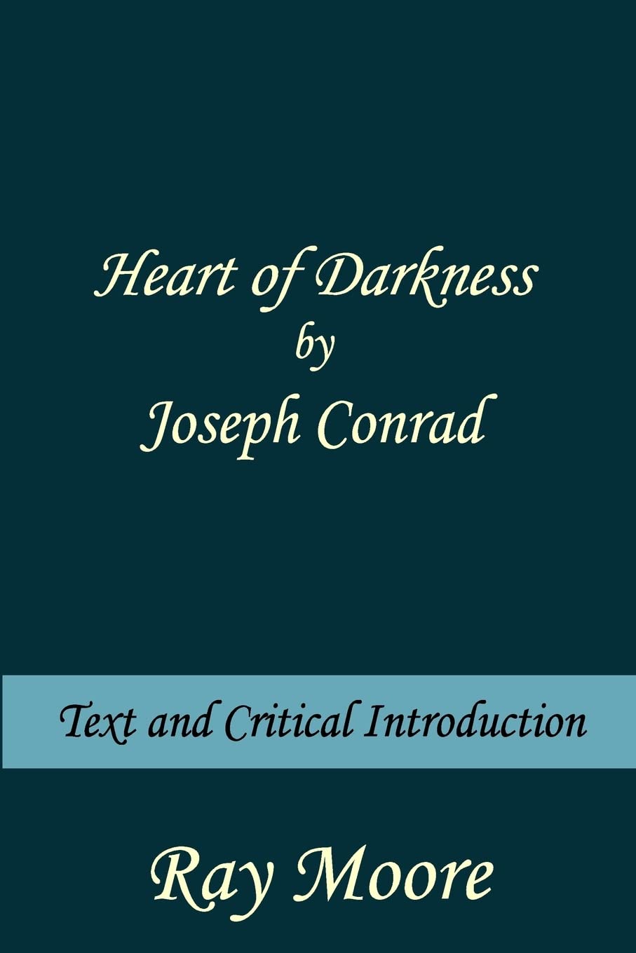 Heart of Darkness by Joseph Conrad: Text and Critical introduction: Volume 4 book