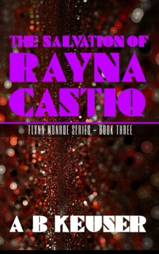 The Salvation of Rayna Castiq (Flynn Monroe) Space Opera
