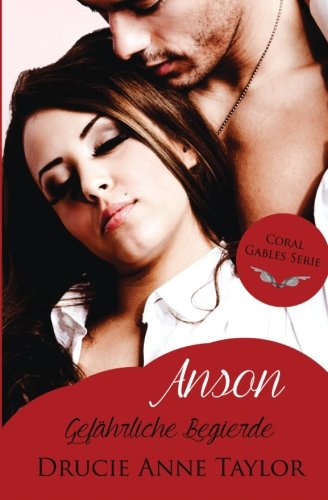Anson: Gefährliche Begierde (Coral Gables Serie) New Adult