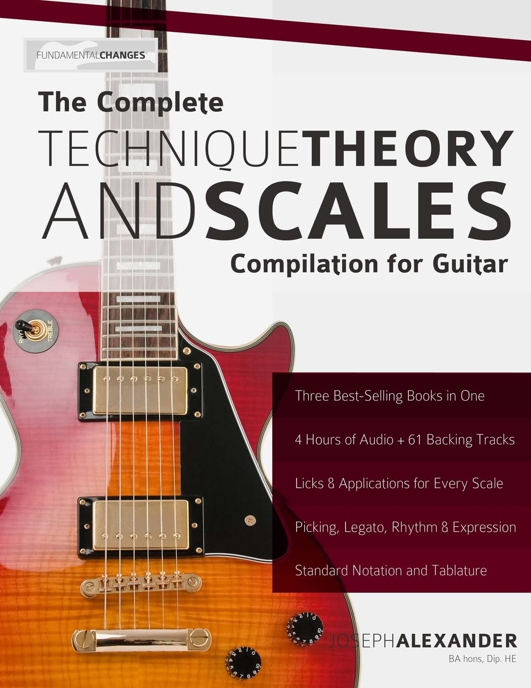 The Complete Technique, Theory and Scales Compilation for Guitar (Learn Guitar Theory and Technique) Arts & Music