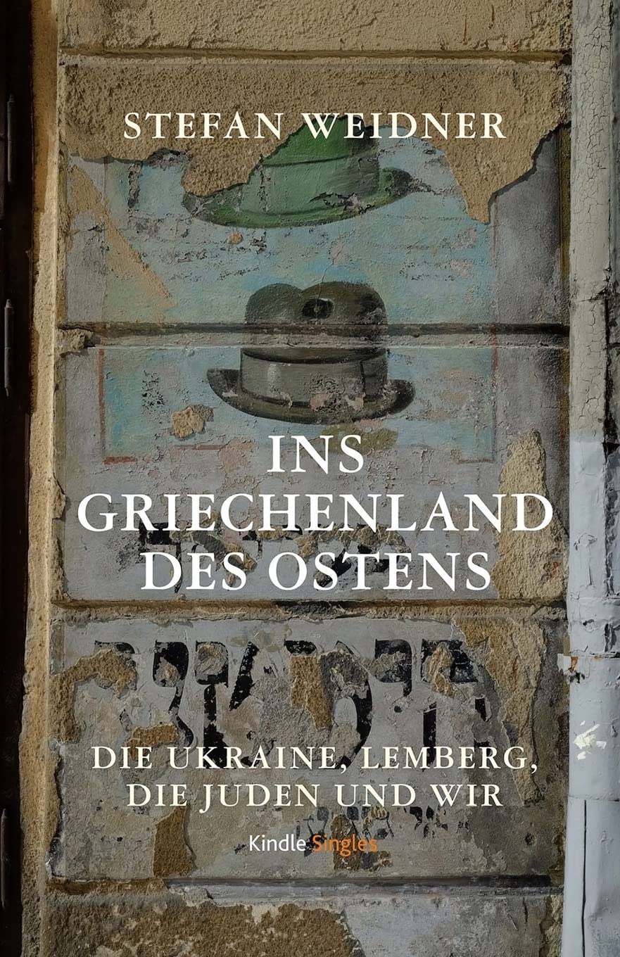 Ins Griechenland des Ostens: Die Ukraine, Lemberg, die Juden und wir Travel