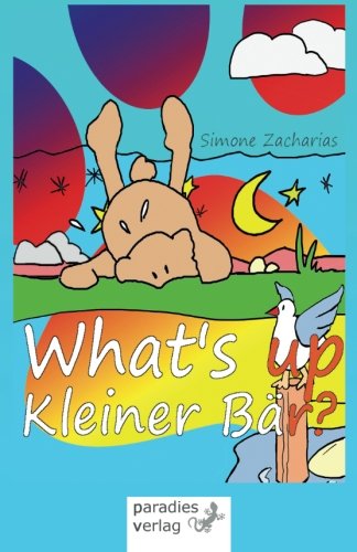 What's up, kleiner Bär?: Zweisprachig, Englisch - Deutsch, für Kinder ab 3 Jahren Novels & Short Stories