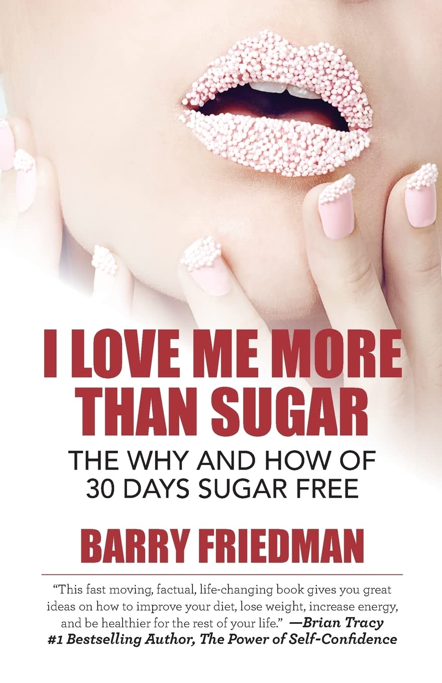 I Love Me More Than Sugar: The Why and How of 30 Days Sugar Free book