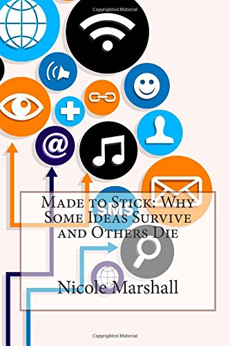 Made to Stick: Why Some Ideas Survive and Others Die Business, Finance & Career