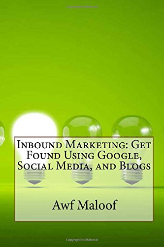 Inbound Marketing: Get Found Using Google, Social Media, and Blogs Business, Finance & Career