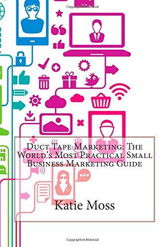 Duct Tape Marketing: The World's Most Practical Small Business Marketing Guide Business, Finance & Career
