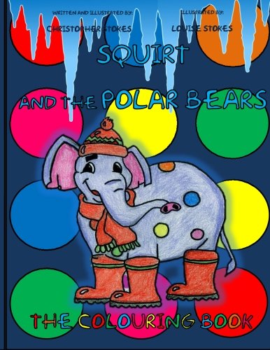 Squirt and the Polar Bears The Colouring Book (squirt the spotty elephant) Tiptoi & Games
