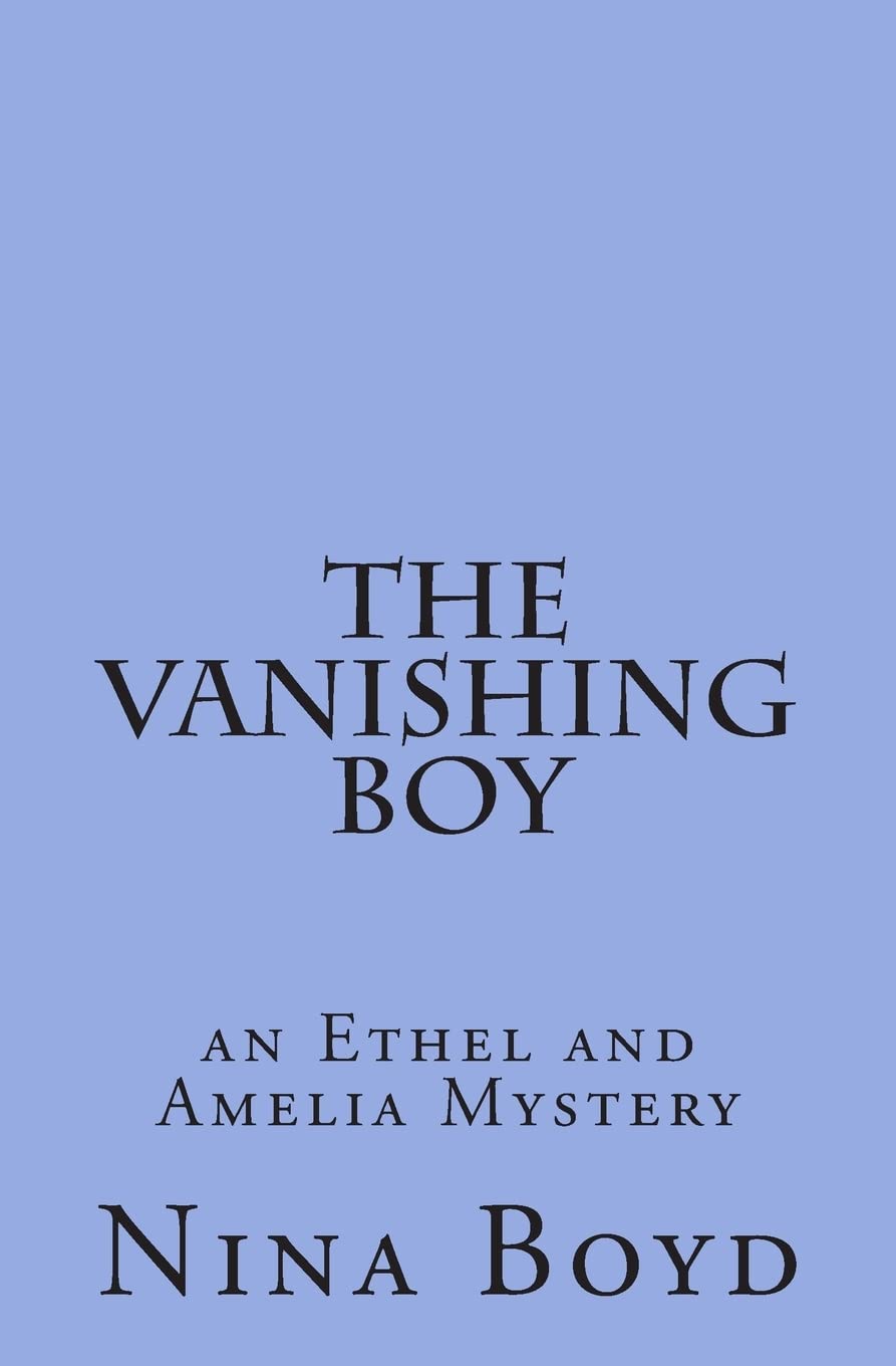 The Vanishing Boy: an Ethel and Amelia Mystery (The Ethel and Amelia Mysteries, Band 2) Historical Fiction