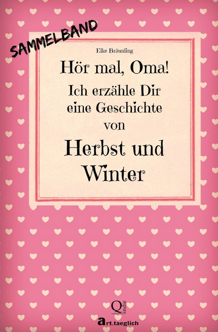 Hör mal, Oma! Ich erzähle Dir eine Geschichte von Herbst und Winter: Herbst- und Wintergeschichten - Von Kindern erzählt Non-fiction