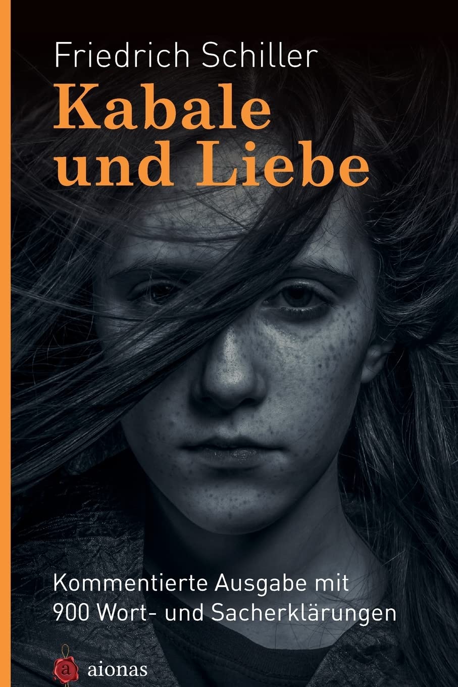 Kabale und Liebe. Friedrich Schiller: mit 900 Wort- und Sacherklärungen als Lektüre für die Schule aufbereitet Drama