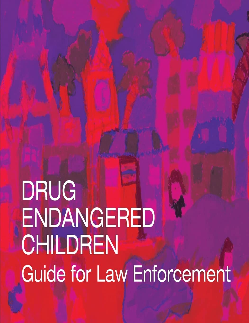 Drug Endangered Children: Guide for Law Enforcement Books