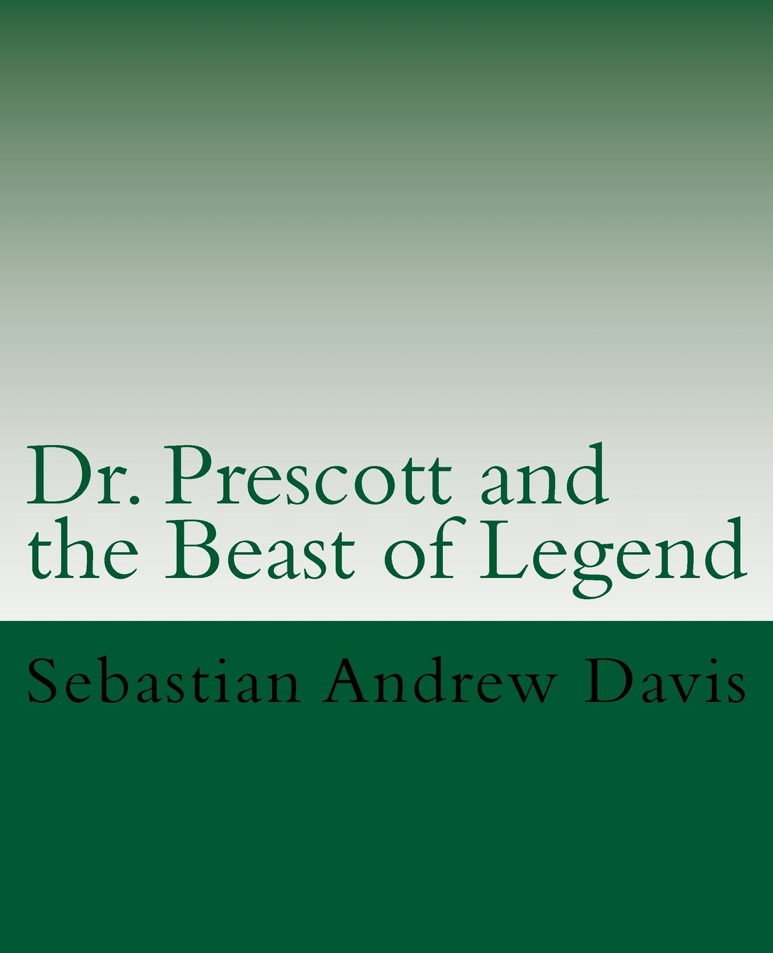 Dr. Prescott and the Beast of Legend (The Adventures of Doctor Prescott, Band 1) Dystopia & Post-Apocalypse