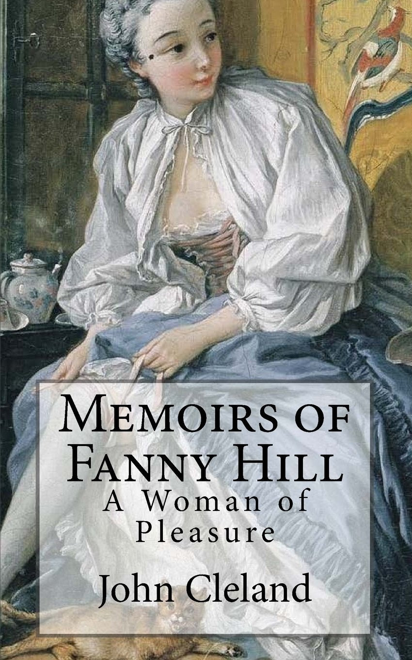 Memoirs of Fanny Hill: Memoirs of a Woman of Pleasure (Entail Books) Eroticism