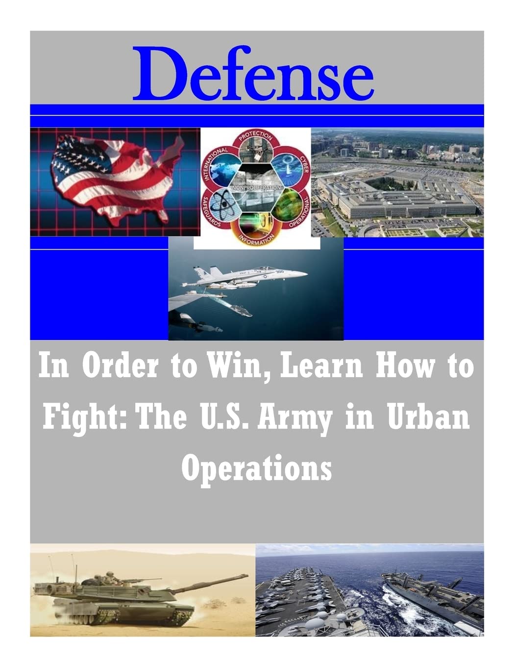 In Order to Win, Learn How to Fight: The U.S. Army in Urban Operations (Defense) Politics & History