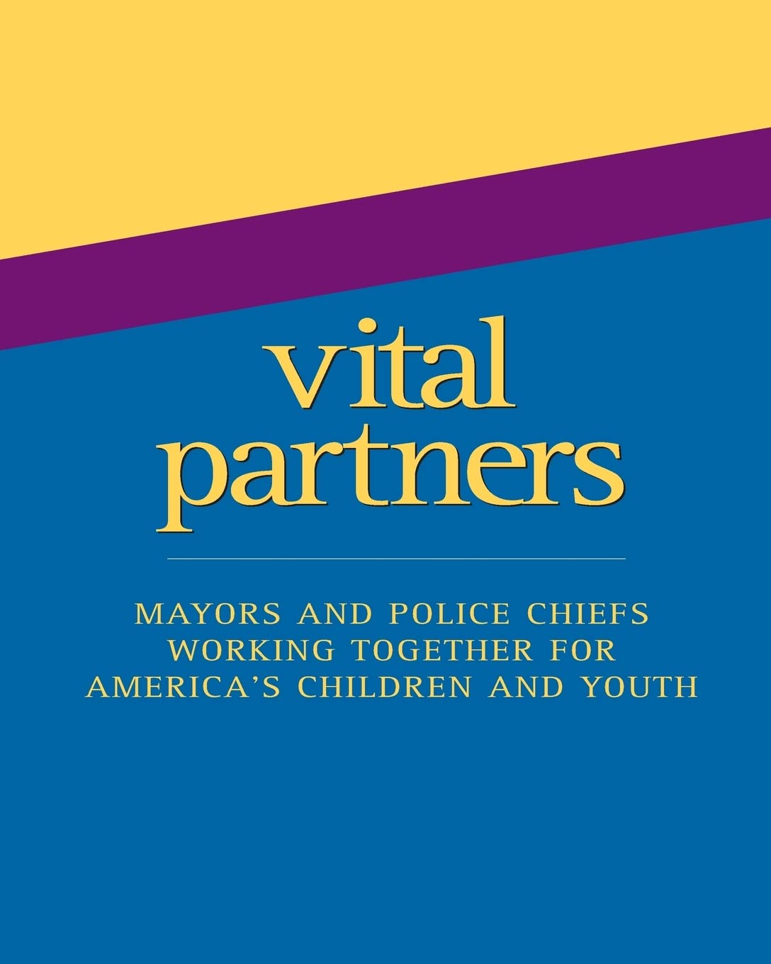 Vital Partners: Mayors and Police Chiefs Working Together for America's Children and Youth Social Sciences