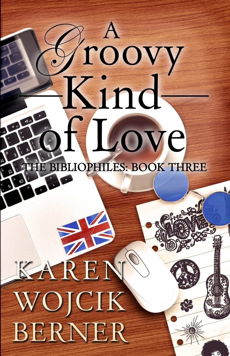 A Groovy Kind of Love: The Bibliophiles: Book Three Contemporary literature