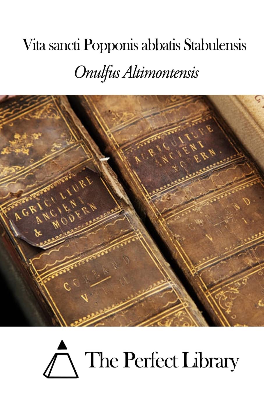 Vita sancti Popponis abbatis Stabulensis (Perfect Library) Politics & History