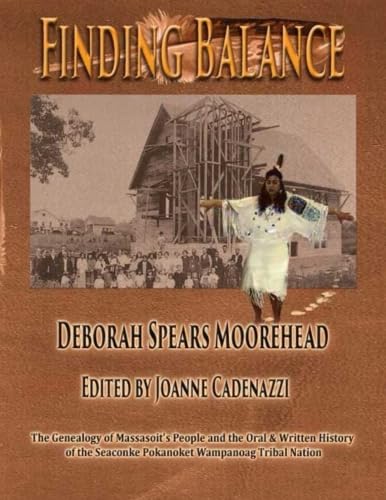Finding Balance: The Genealogy of Massasoit's People and the Oral and Written History of the Seaconke Pokanoket Wampanoag Tribal Nation Politics & History