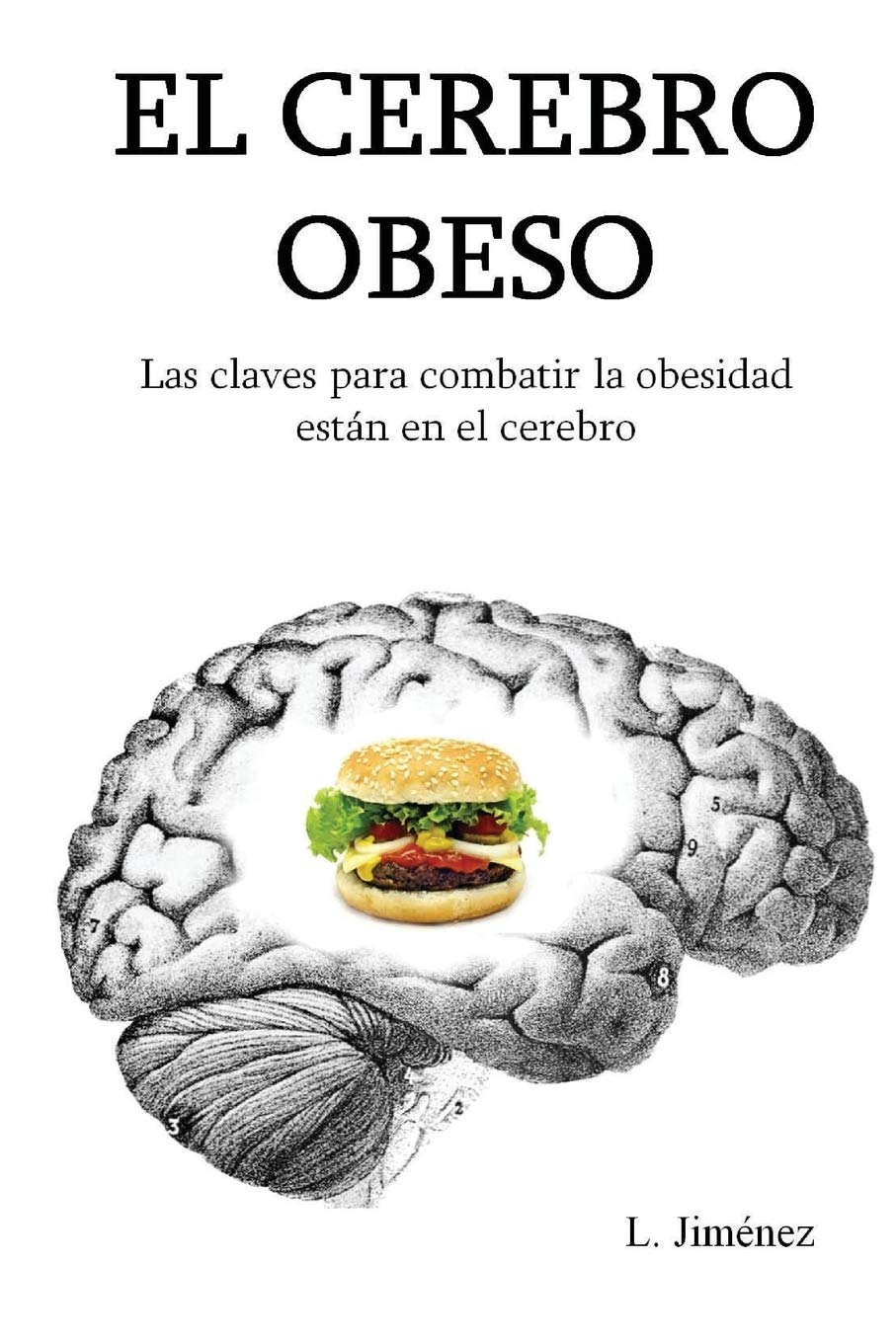El cerebro obeso: Las claves para combatir la obesidad estan en el cerebro Health, Nutrition & Fitness