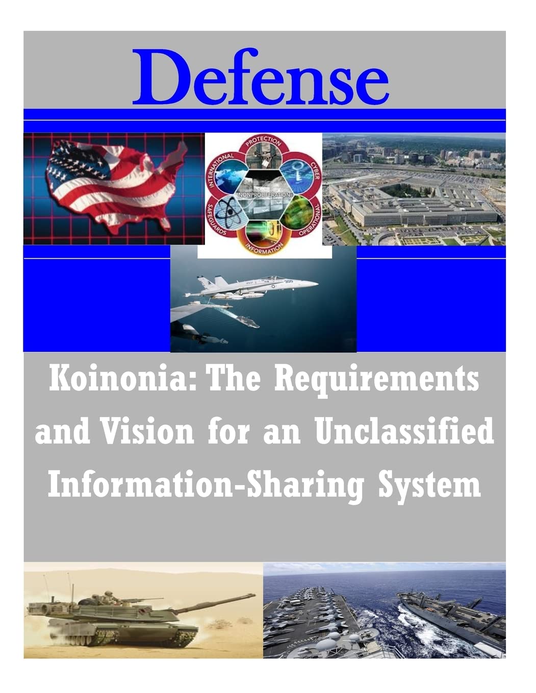 Koinonia: The Requirements and Vision for an Unclassified Information-Sharing System (Defense) Politics & History