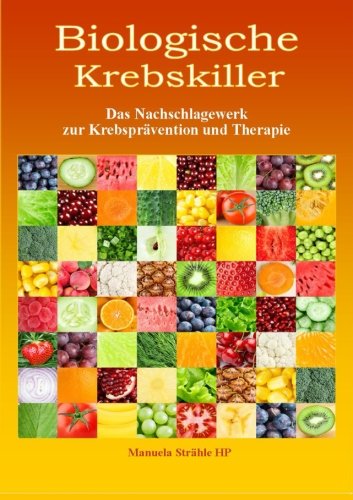 Biologische Krebskiller: Das Nachschlagewerk zur Krebsprävention und Therapie Medicine