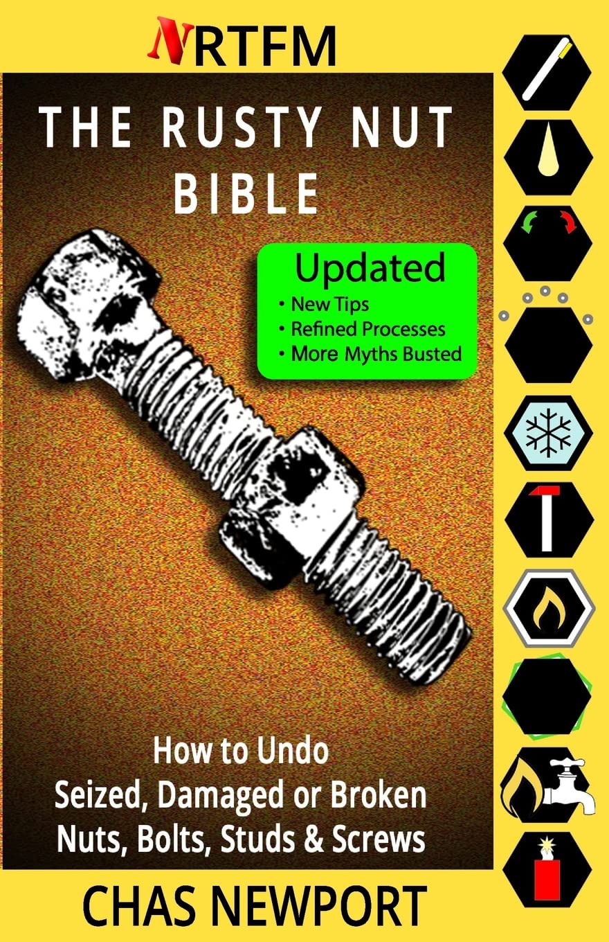 The Rusty Nut Bible: How to Undo Seized, Damaged or Broken Nuts, Bolts, Studs & Screws Hobbies & Crafts