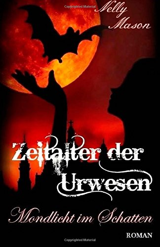 Mondlicht im Schatten (Zeitalter der Urwesen) Urban Fantasy