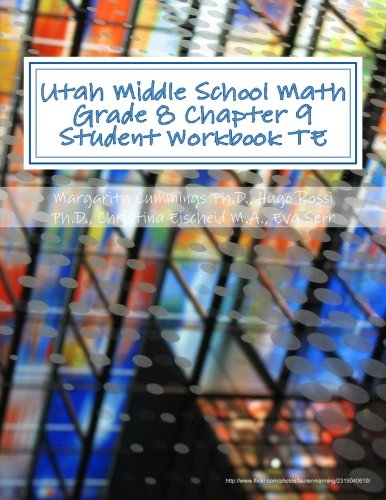 Utah Middle School Math Grade 8, Chapter 9 Student Workbook TE: A University of Utah Project in Association with the Utah State Office of Education (Utah Middle School Math Project) Education & Training