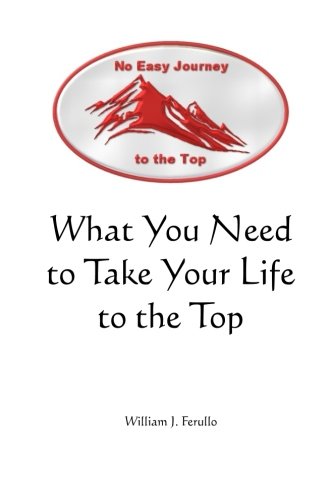 No Easy Journey to the Top: What You Need to Take Your Life to the Top Lifestyle