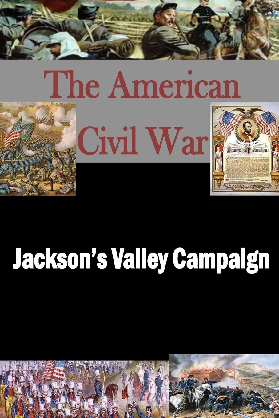 Jackson’s Valley Campaign (American Civil War) Politics & History