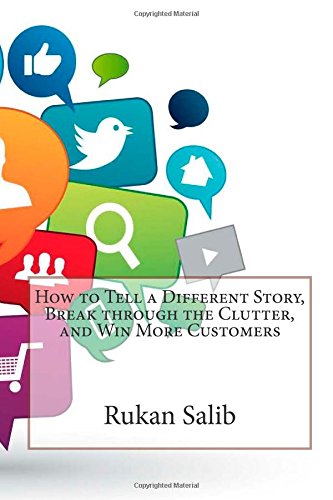 How to Tell a Different Story, Break through the Clutter, and Win More Customers Business, Finance & Career