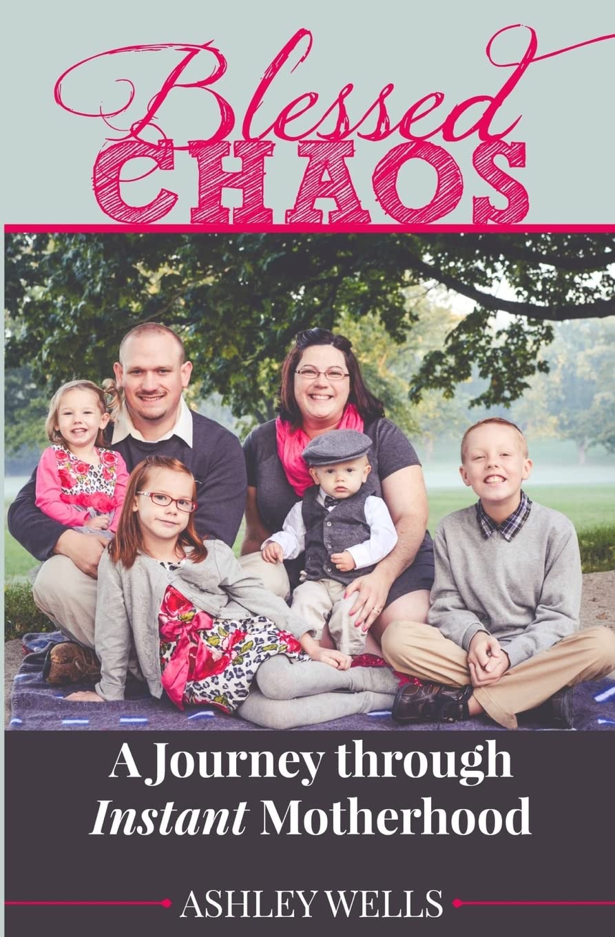 Blessed Chaos: A Journey through Instant Motherhood Parents & Children